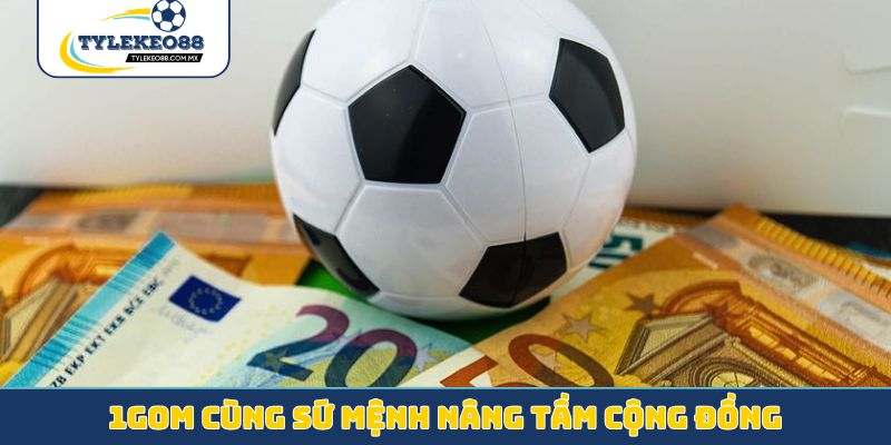 1gom cùng sứ mệnh nâng tầm cộng đồng