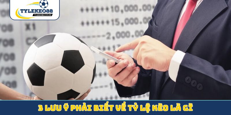 3 lưu ý phải biết về tỷ lệ kèo là gì