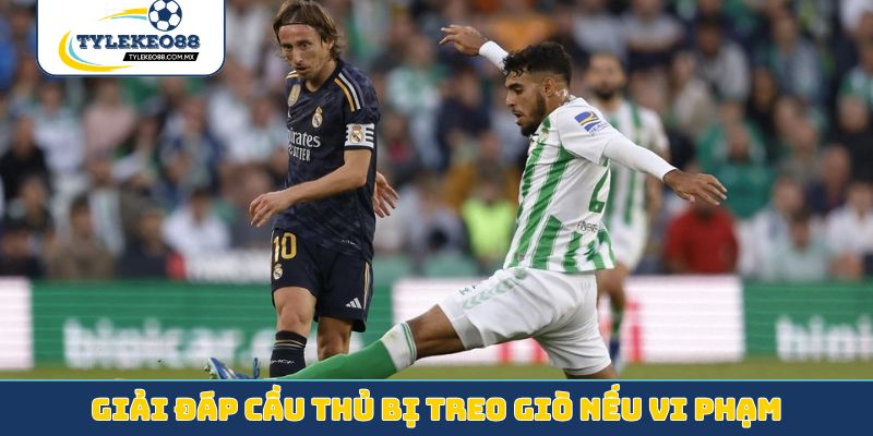 Giải đáp cầu thủ bị treo giò nếu vi phạm