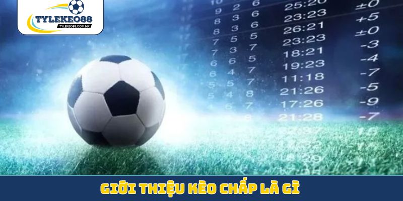 Giới thiệu kèo chấp là gì