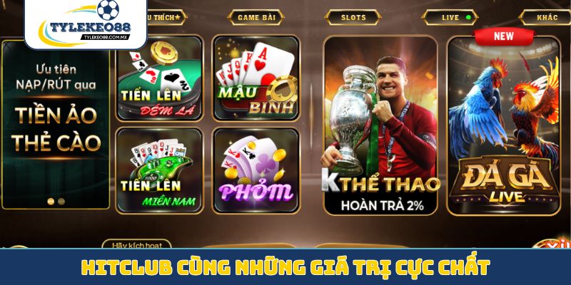 Hitclub cùng những giá trị cực chất