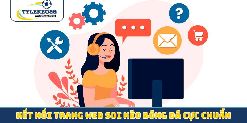 Kết nối trang web soi kèo bóng đá cực chuẩn