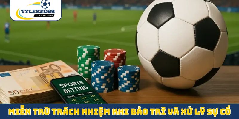 Miễn trừ trách nhiệm khi bảo trì và xử lý sự cố