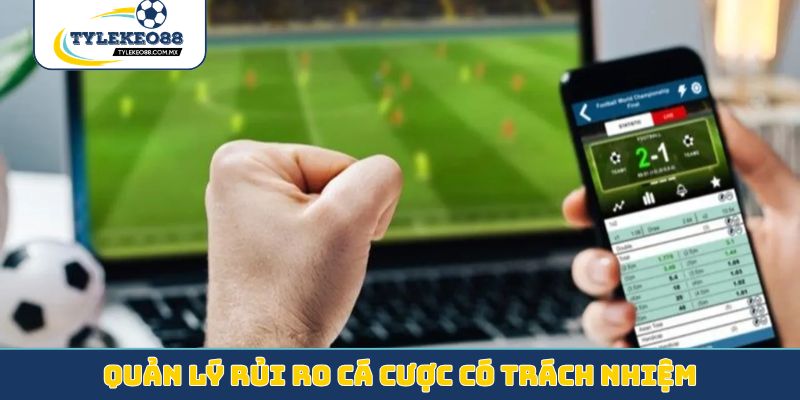 Quản lý rủi ro cá cược có trách nhiệm