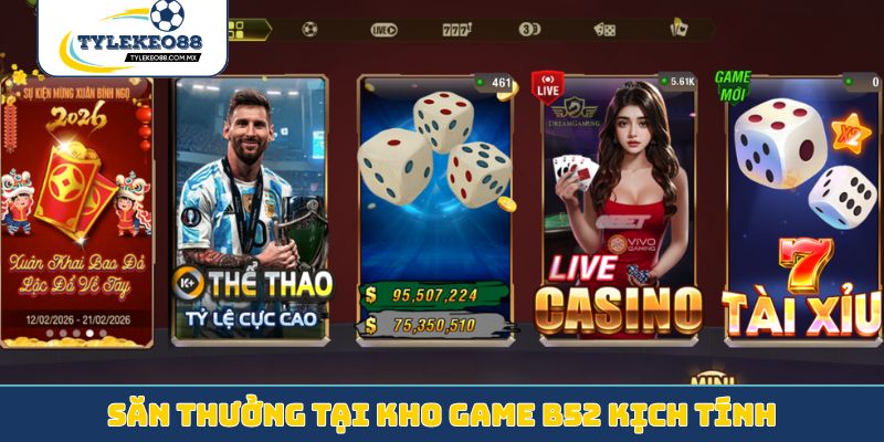Săn thưởng tại kho game B52 kịch tính