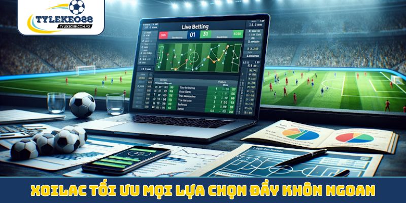 Xoilac tối ưu mọi lựa chọn đầy khôn ngoan